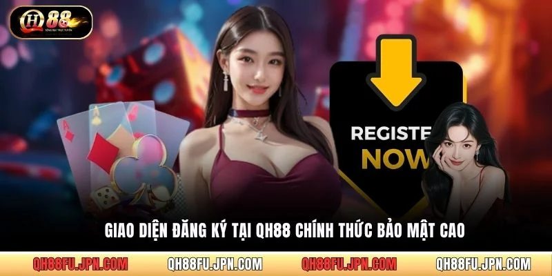 Giao diện đăng ký tại QH88 chính thức bảo mật cao